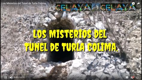 Los Misterios Del Tunel De Turla Colima Tecolapa Youtube
