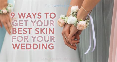 Wedding Ready Skin In 3 Months The Plan Skin Careless