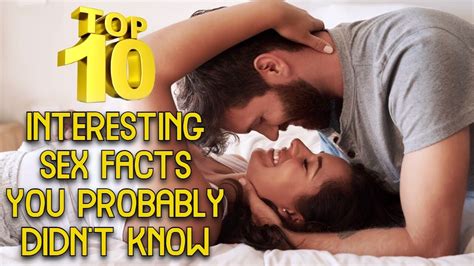 Top 10 Interesting Sex Facts You Probably Didnt Know Youtube