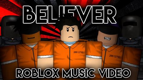 Believerroblox Music Videoimagine Dragonsprisonbreak Youtube