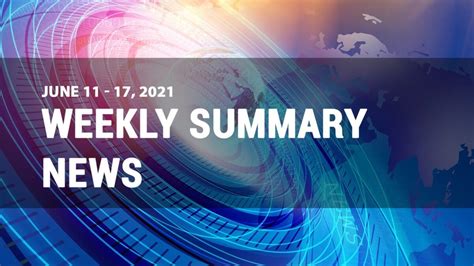 Weekly News Summary For June 11 To 17 2021 Kami Techno Best News