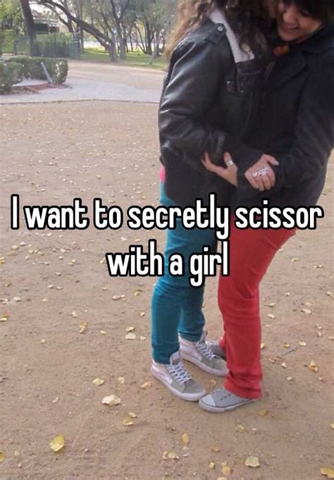 I Want To Secretly Scissor With A Girl