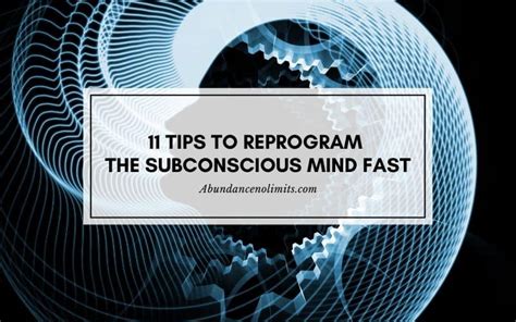 11 Tips To Reprogram The Subconscious Mind Fast