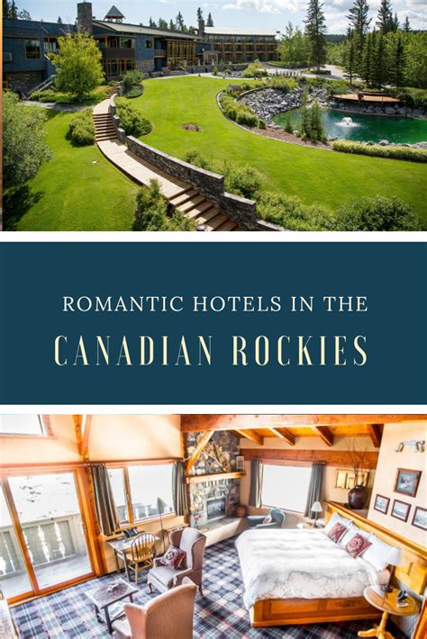 The Best Hotels For A Romantic Escape In The Canadian Rockies Romantic