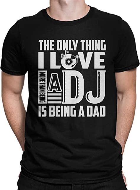 Amazon Com Funny Dj T Shirts I Love More Than Being Is A Dj Is Being A Dad Cotton Tee