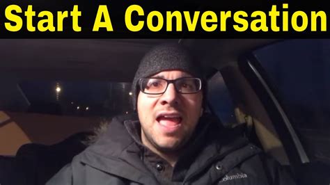 how to start a conversation when you have nothing to talk about youtube