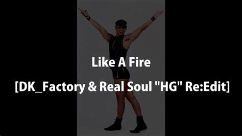 Like A Fire Dkfactory And Real Soul Hg Reedit Mark Foster Youtube
