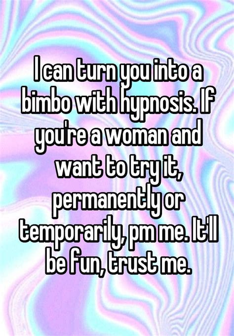 I Can Turn You Into A Bimbo With Hypnosis If Youre A Woman And Want