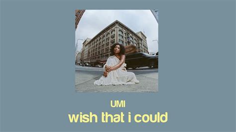 Umi Wish That I Could Lyrics Youtube