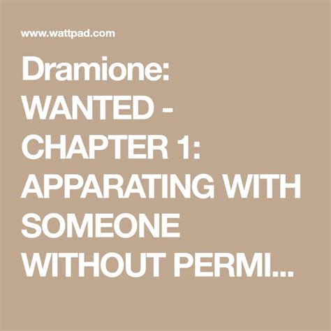 Dramione Wanted Chapter 1 Apparating With Someone Without