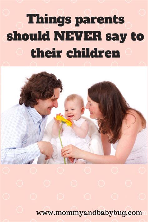 Things Parents Should Never Say To Their Children Mommyandbabybug
