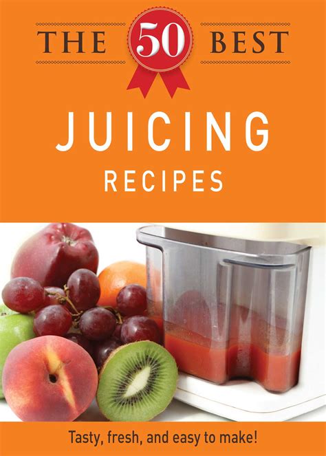 The 50 Best Juicing Recipes Ebook By Adams Media Official Publisher Page Simon And Schuster Canada