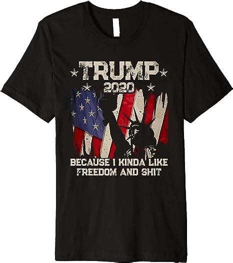 pro trump 2020 because i like freedom us politics election premium t shirt clothing