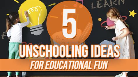 5 Unschooling Ideas For Educational Fun Iunschool