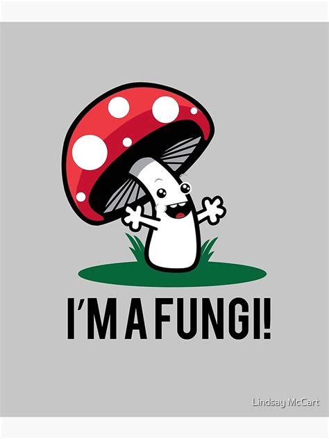 Im A Fungi Fun Guy Funny Mushroom Pun Poster For Sale By