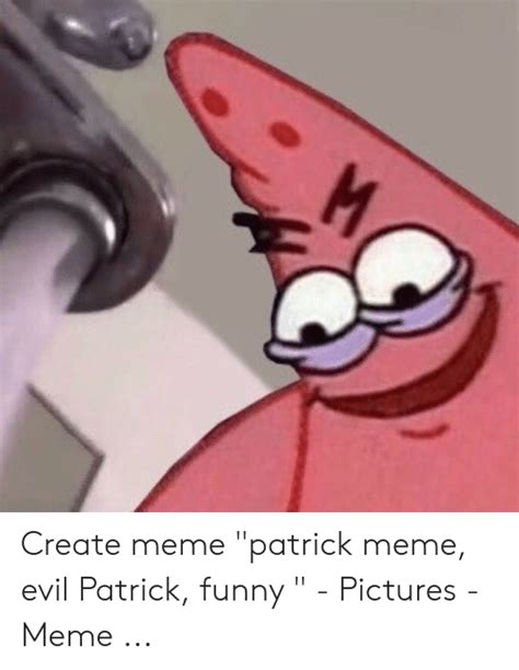 Create Meme Patrick Meme Evil Patrick Funny Pictures Meme Funny