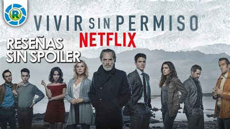 Vivir Sin Permiso Serie De Netflix L ReseÑas Sin Spoiler Youtube