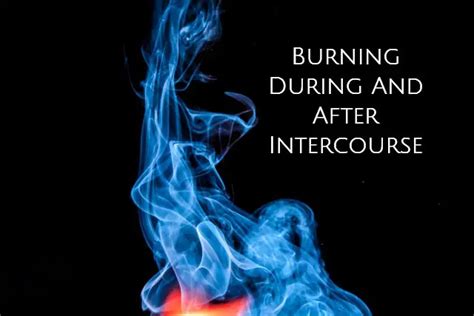 12 Causes Of Burning During Intercourse Burning After Sex