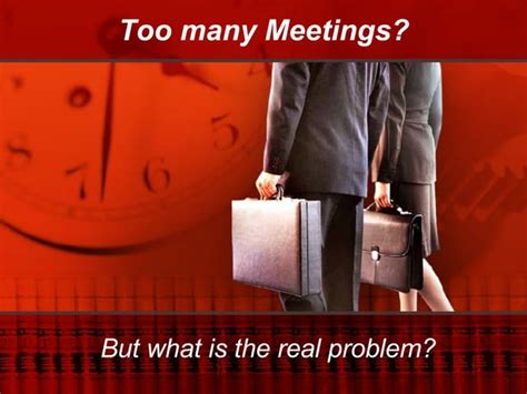 Too Much Meetings Ppt