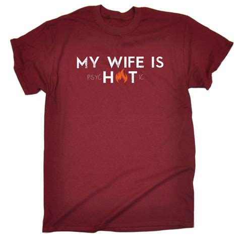 my wife is hot psychotic t shirt tee joke humour funny birthday t present him ebay