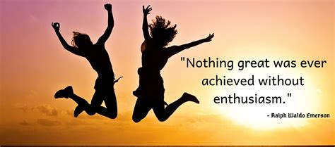 Famous Quote Nothing Great Was Ever Achieved Without Enthusiasm Poly