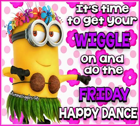Its Time To Get Your Wiggle On And Do The Friday Happy Dance Pictures