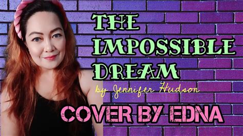 The Impossible Dreamjennifer Hudson Cover By Edna🌻 Youtube