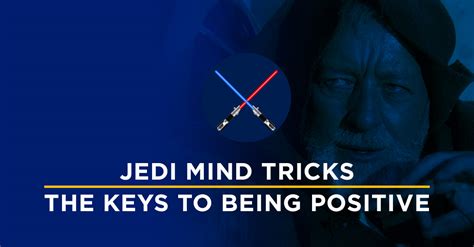 The Jedi Mind Trick Of Being Positive Acara Solutions