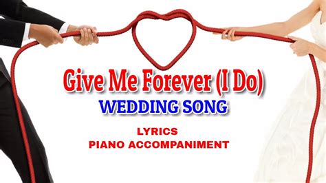Give Me Forever I Do Lyrics Wedding Accompaniment Youtube
