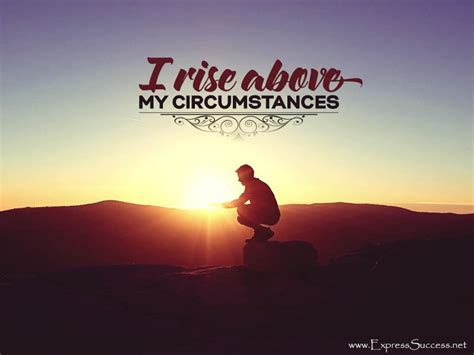 I Rise Above My Circumstances Quote Positivity