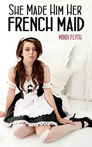 She Made Him Her French Maid Ebook Flyth Mindi Kindle Store