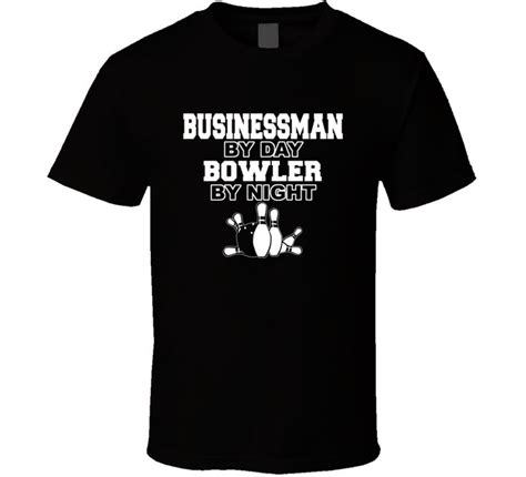 Businessman By Day Bowler By Night T Shirt Unisex Bowling Funny Tee Bowling T Shirts Cool T