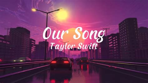 Taylor Swift Our Song Lyrics Video Youtube
