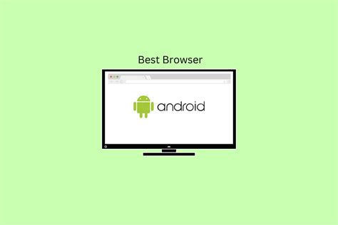 14 Best Browser For Android Tv Techcult