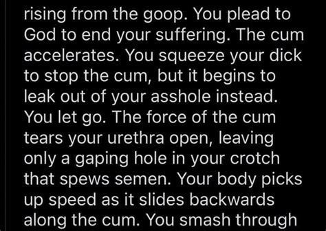 you squeeze your dick to stop the cum but it begins to leak out of you ur asshole instead r