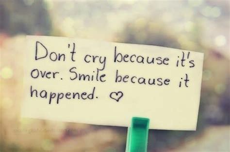 Check spelling or type a new query. Don't cry because it's over. Smile because it happened | Picture Quotes