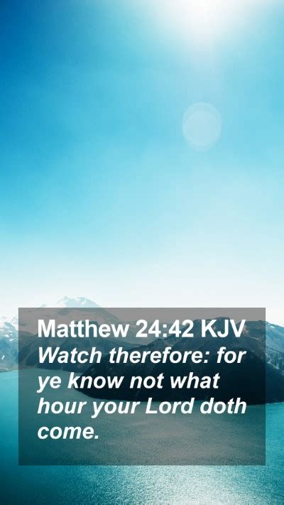 Matthew 2442 Kjv Mobile Phone Wallpaper Watch Therefore For Ye Know