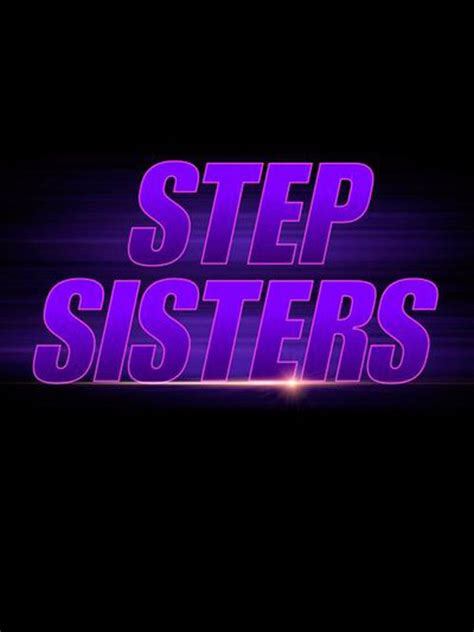 Affiche Du Film Step Sisters Photo 9 Sur 9 Allociné