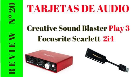 Tarjetas De Audio Externas Creative Sound Blaster Play 3 Y Focusrite Scarlett 2i4 23 Youtube