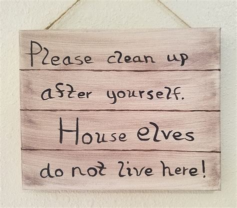 Canvas Sign Clean Up After Yourself House Elves Do Not Live Here Hand