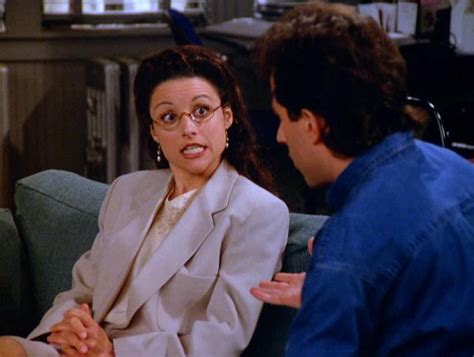 Is She Sure He Took It Out Oh Quite Close Talker Elaine Benes
