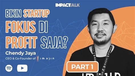 Impacttalk Season 2 Eps 2 Part 2 Ft Chendy Jaya Imajin Startup