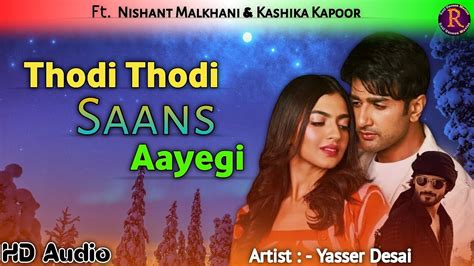 Thodi Thodi Saans Aayegi Hd Audio Song Yasser Desai Ft Nishant