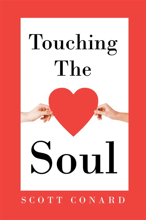 Scott Conard’s New Book “Touching the Soul” is a Moving and Expressive