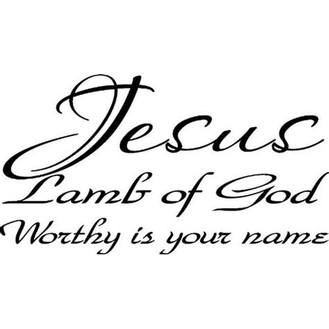Jesus Lamb Of God Worthy Is Your Name Vinyl Wall Art Christian