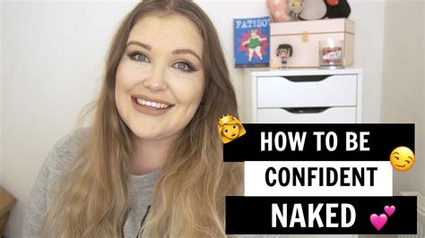 How To Be Confident Naked Amy Eloise Youtube