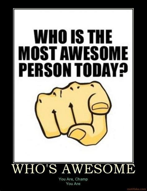 Whos Awesome Awesome Demotivational Poster 1264879781