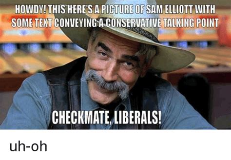25 Best Pictures Of Sam Elliott Memes Uh Oh Memes