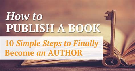 How To Publish A Book 10 Simple Steps To Finally Become An Author