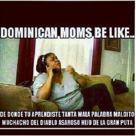 dominican moms be like chiste en español frases graciosas dominicans be like